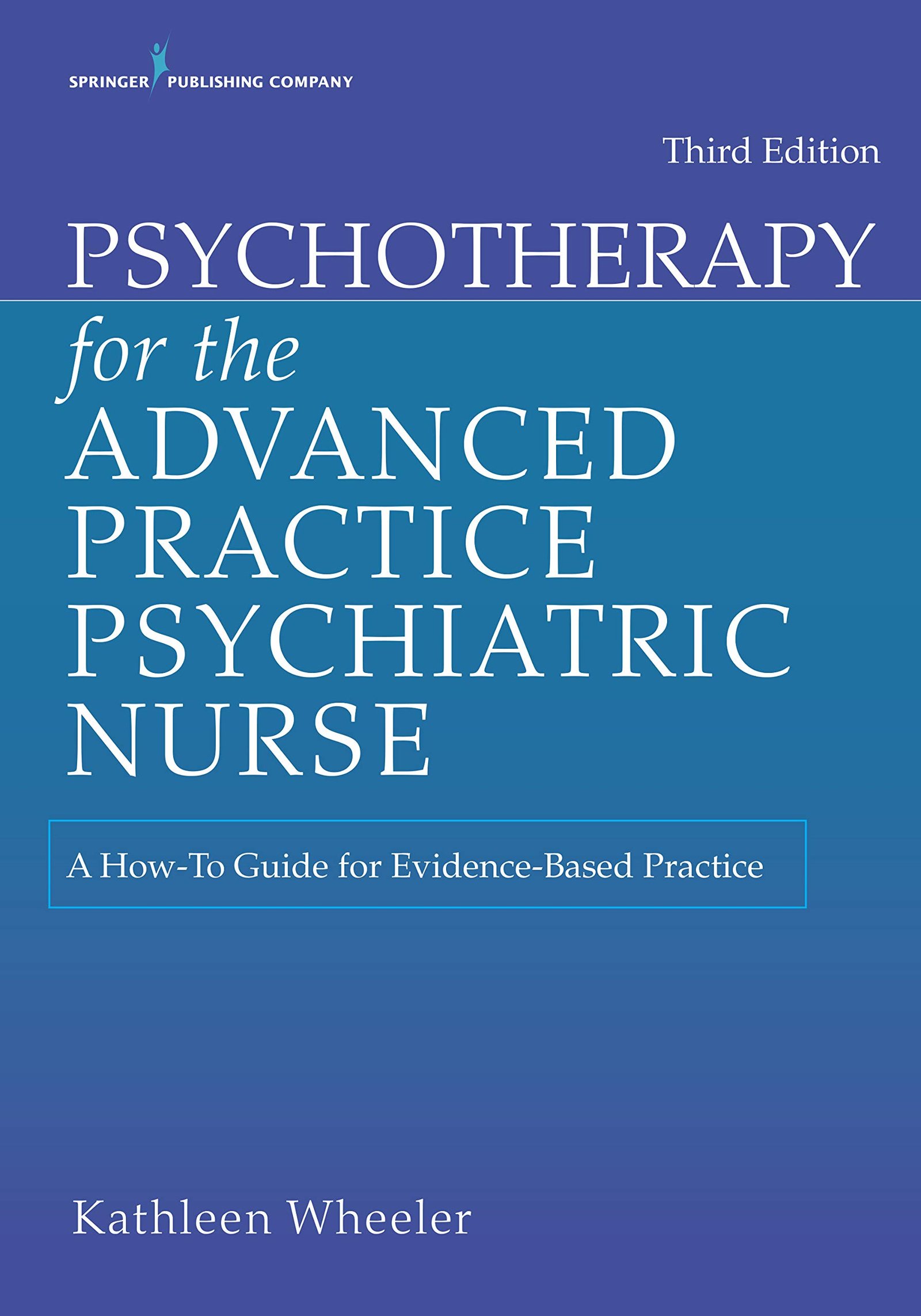 Psychotherapy for the Advanced Practice Psychiatric Nurse: A How-To Guide for Evidence-Based Practice - 3rd Edition