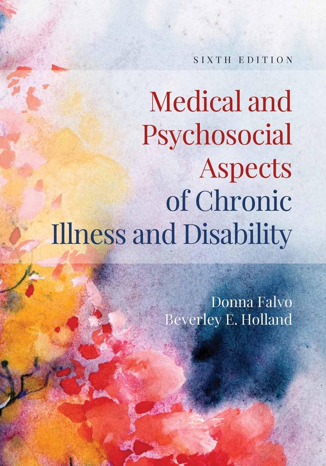 Medical and Psychosocial Aspects of Chronic Illness and Disability: . - 6th Edition